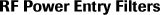 RF Power Entry Filters